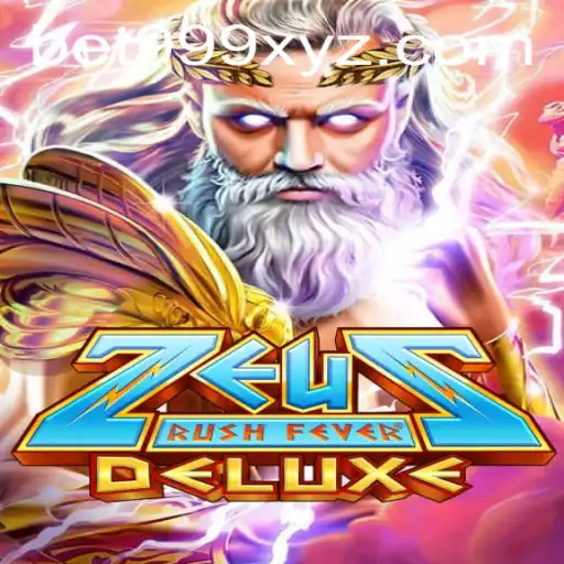 Discover the Thrilling World of ZeusRushFeverDeluxe with BET999